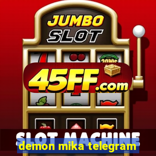 demon mika telegram